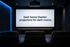 best home theater projectors for dark rooms